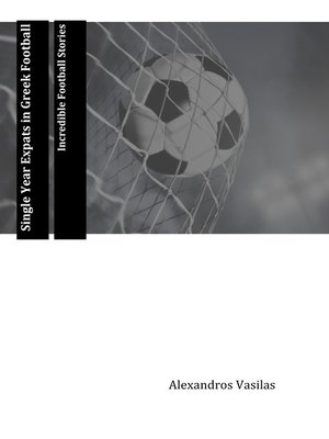 cover image of Single Year Expats in Greek Football Incredible Football Stories